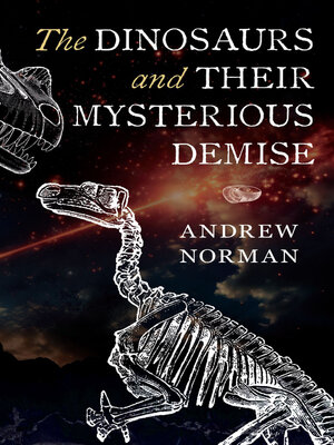 cover image of The Dinosaurs and their Mysterious Demise
